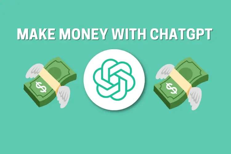 Cách kiếm 1000 USD đầu tiên với ChatGPT